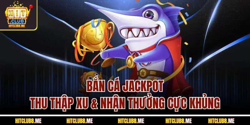 bắn cá jackpot