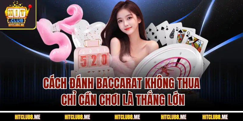 Cách đánh Baccarat không thua