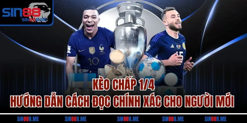 Kèo Chấp 1/4 - Hướng Dẫn Cách Đọc Chính Xác Cho Người Mới